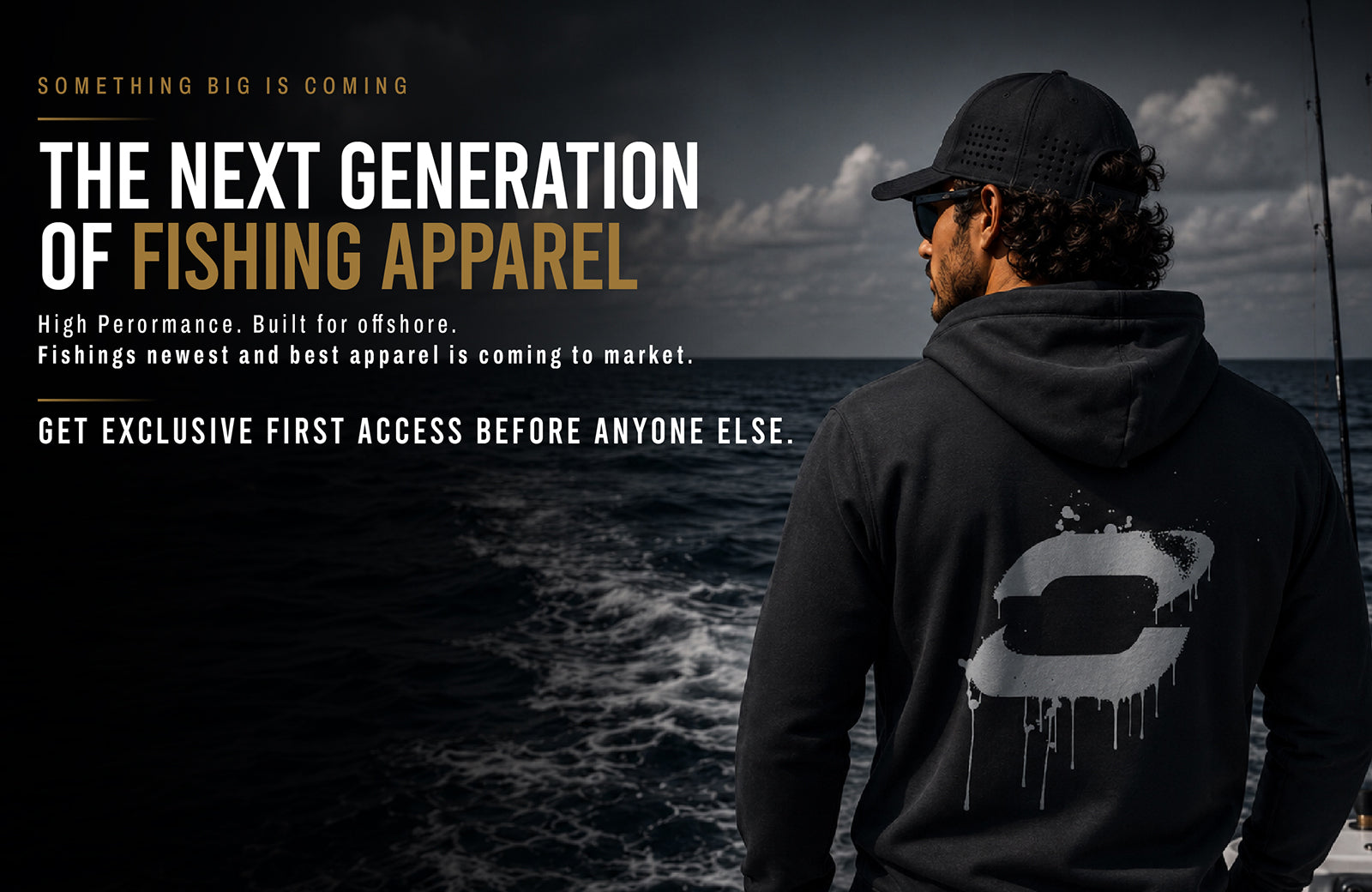 THE NEXT GENERATION OF FISHING APPAREL