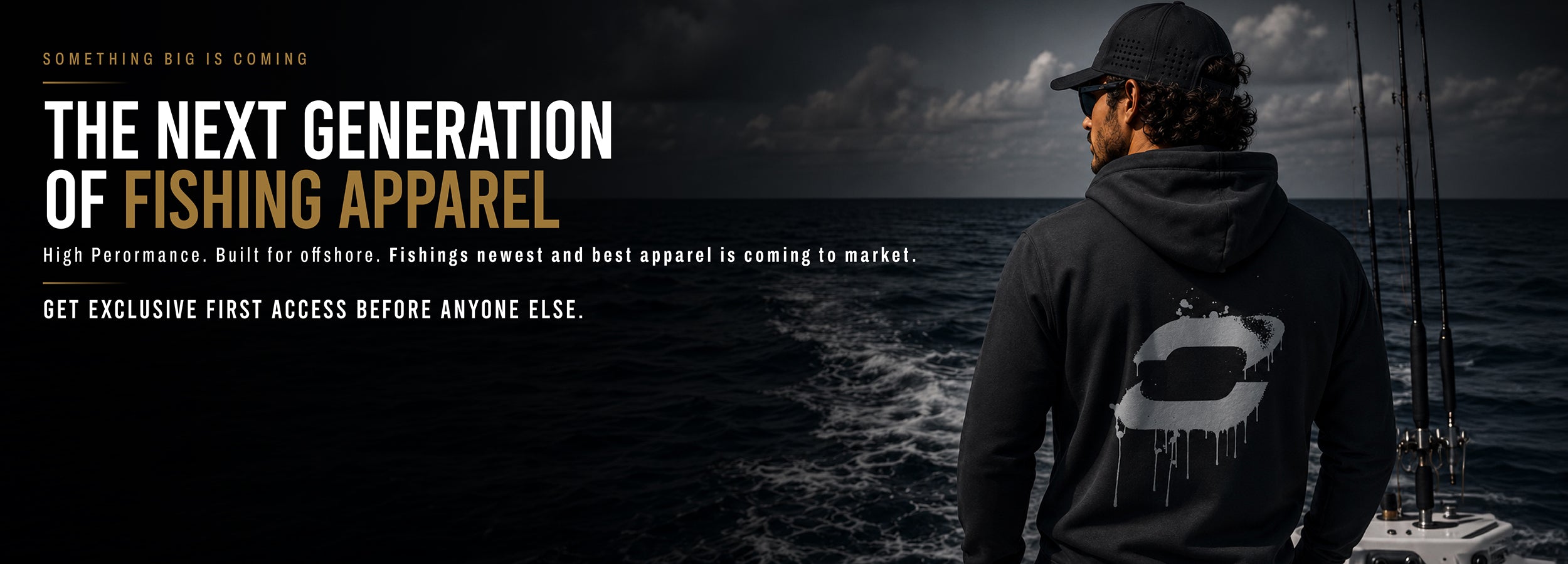 THE NEXT GENERATION OF FISHING APPAREL